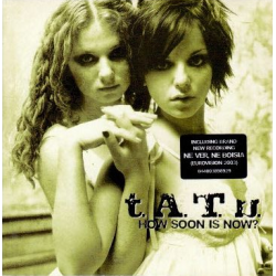 (CD) t.A.T.u. - How Soon Is Now?